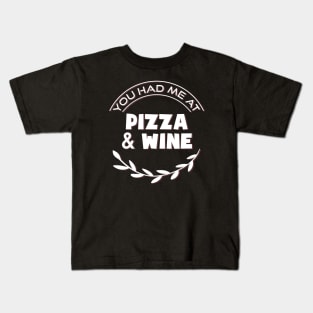 you had me at pizza and wine Kids T-Shirt